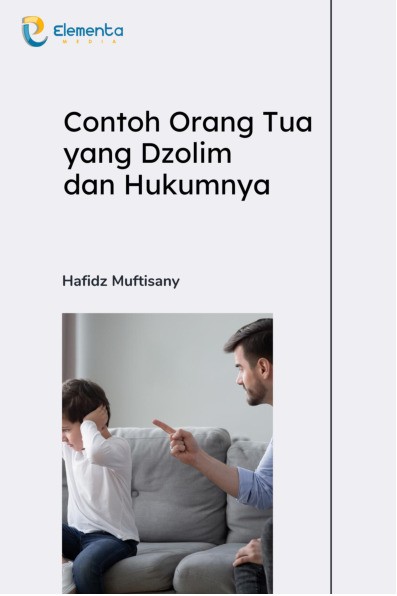 Contoh Orang Tua yang Dzolim dan Hukumnya